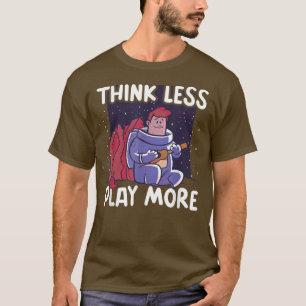 Camiseta Think less Play more with a Astronaut