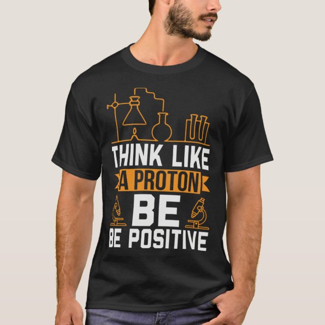 Camiseta Think Like A Proton Be Positive (Anverso)