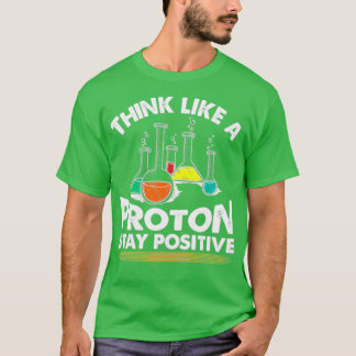 Camiseta Think Like A Proton Stay Positive