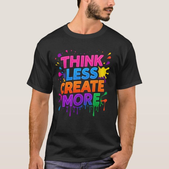 Camiseta Think More or Create More | Modern Motivational T- (Anverso)