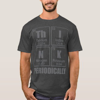 Camiseta Think Periodically Periodic Table Elements Funny C