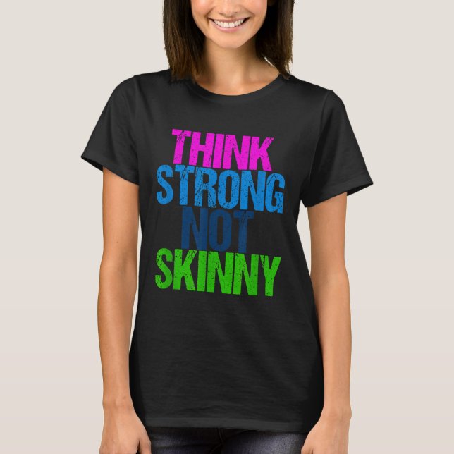 Camiseta Think Strong Not Skinny Motivational Fitness  (Anverso)