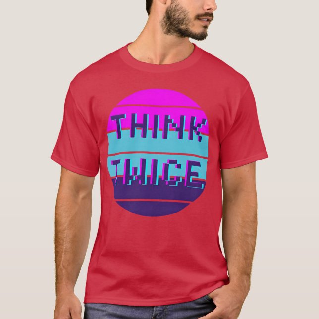 Camiseta Think twice motivational quote funny (Anverso)