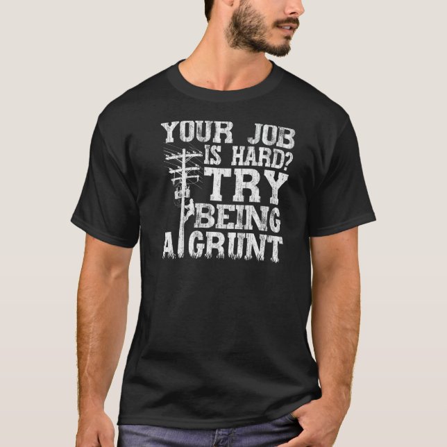 Camiseta Think Your Job Is Hard Try Being A Grunt Lineman   (Anverso)