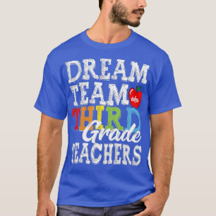 Camiseta Third Grade Teachers Dream Team Aka 3rd Grade Tea