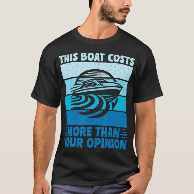 Camiseta This Boat Costs More Than Your Opinion Boat (Anverso)