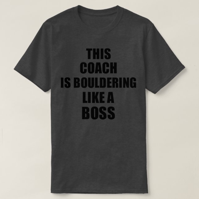 Camiseta This Coach Is Bouldering Like A Boss Funny Gift (Diseño del anverso)