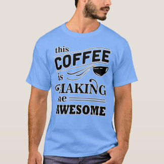 Camiseta This coffee is making me awesome family