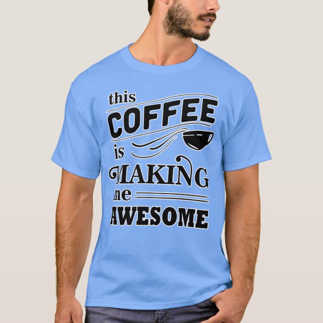 Camiseta This coffee is making me awesome family (Anverso)