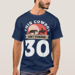 Camiseta This Cowboy Just Turned 30 - 30th Birthday Horse R<br><div class="desc">This Cowboy Just Turned 30 - 30th Birthday Horse Rider Gift  .</div>