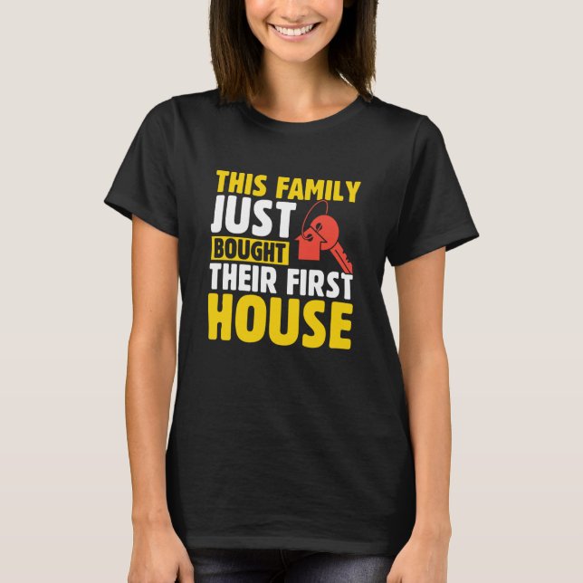 Camiseta This Family Just Bought Their First House New Home (Anverso)
