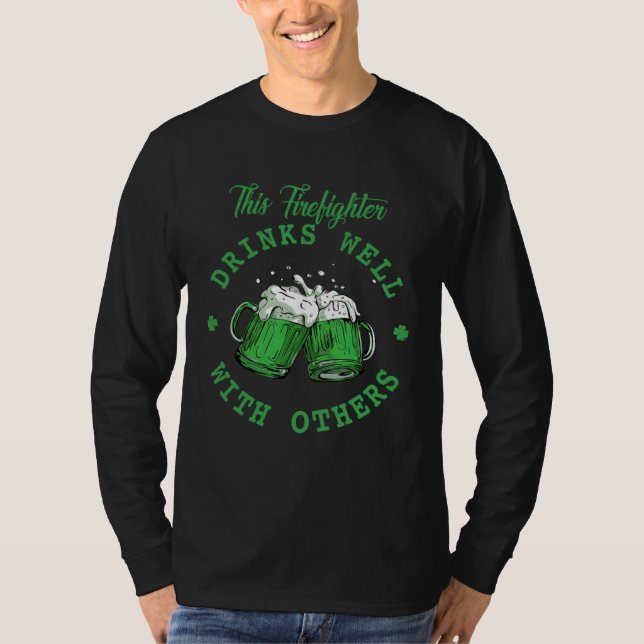 Camiseta This Firefighter Drinks Well With Others St Patric (Anverso)