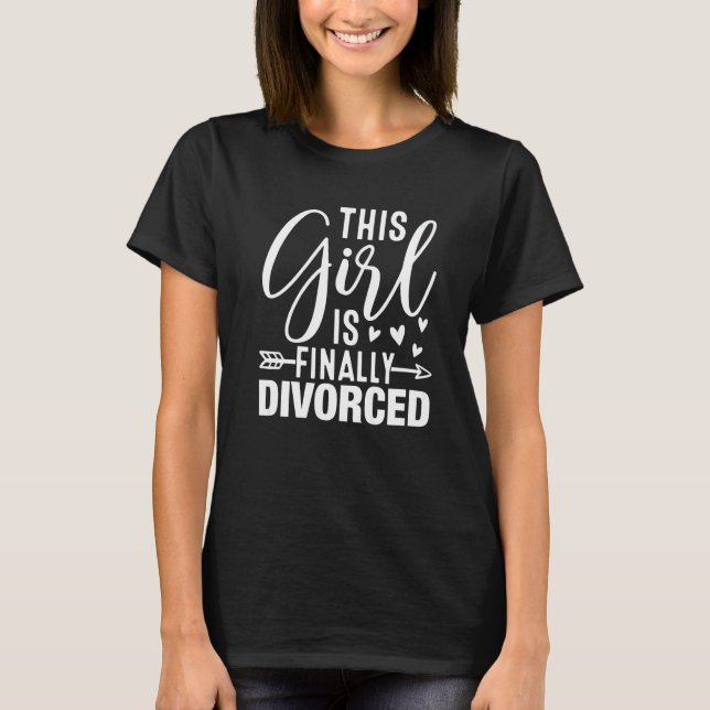 Camiseta This Girl Is Finally Divorced  Divorce Party Women (Anverso)