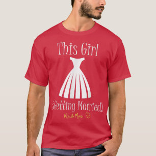 Camiseta This Girl Is Getting Married Bridal Dress Gift For