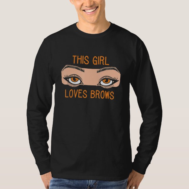 Camiseta This Girl Loves Brows Brow Artist Eyebrow Eye Job (Anverso)