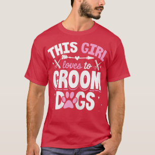Camiseta This Girl Loves To Groom Dogs