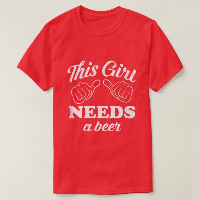 Camiseta This Girl Needs a Beer  St  (Diseño del anverso)