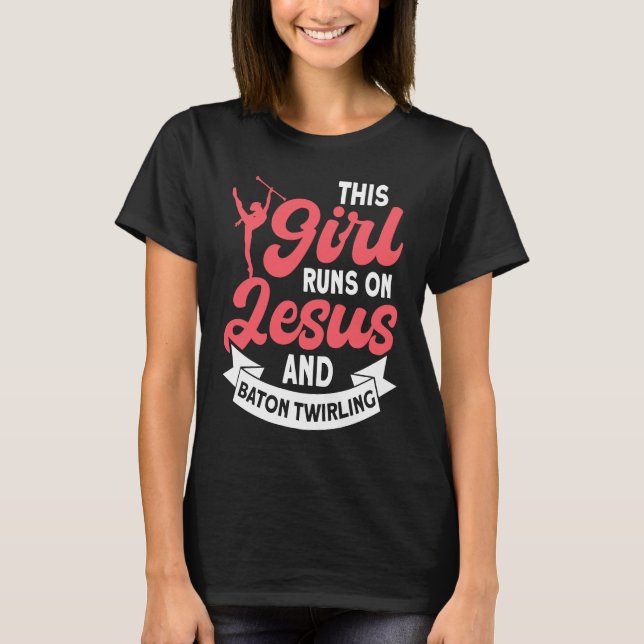 Camiseta This Girl Runs on Jesus and Baton Twirling  5 (Anverso)