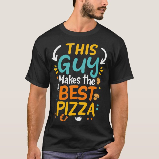 Camiseta This Guy Makes The Best Pizza Chef Pizza Baker Piz (Anverso)