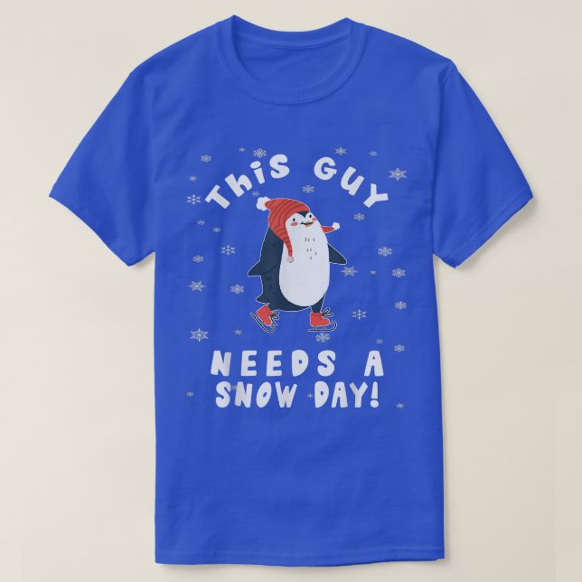 Camiseta This Guy Needs A Snow Day Ice Skating Penguin Snow (Diseño del anverso)