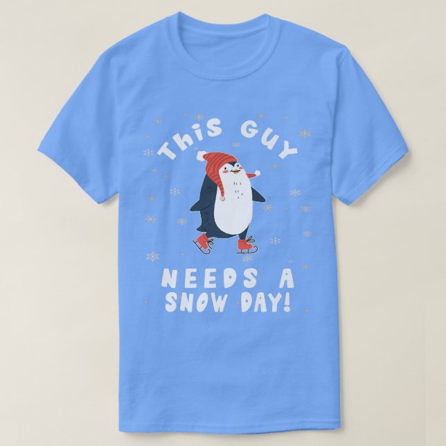 Camiseta This Guy Needs A Snow Day Ice Skating Penguin Snow (Diseño del anverso)
