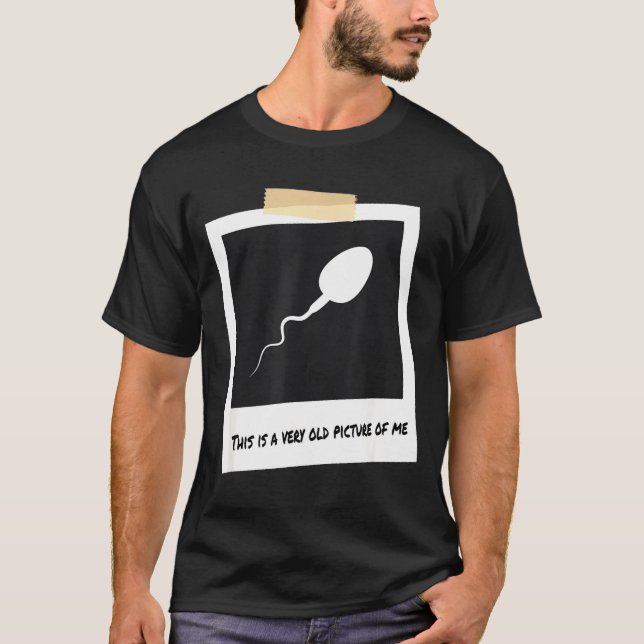 Camiseta This Is A Very Old Cture Of Me Funny Sperm Birthda (Anverso)