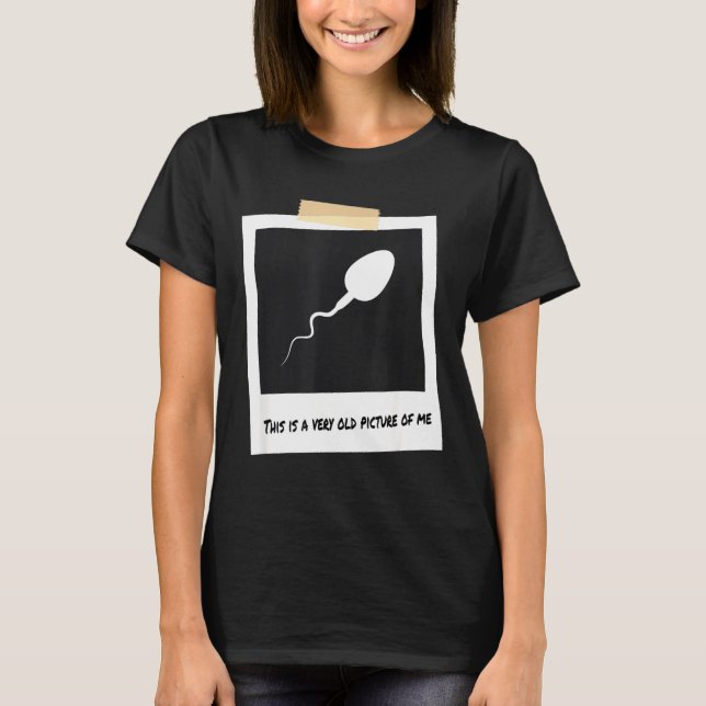 Camiseta This Is A Very Old Cture Of Me Funny Sperm Birthda (Anverso)