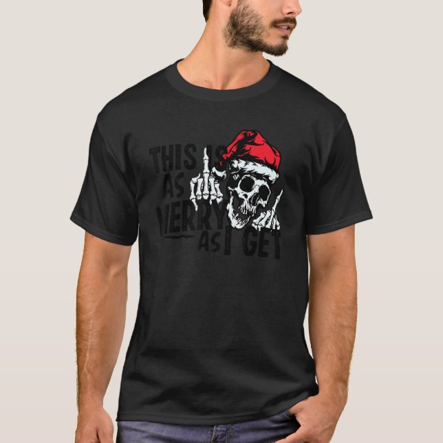 Camiseta This Is As Merry As I Guess Skeleton Christmas (Anverso)