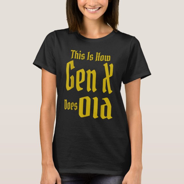 Camiseta This Is How Gen X Does Old GenX Humor   Saying Quo (Anverso)