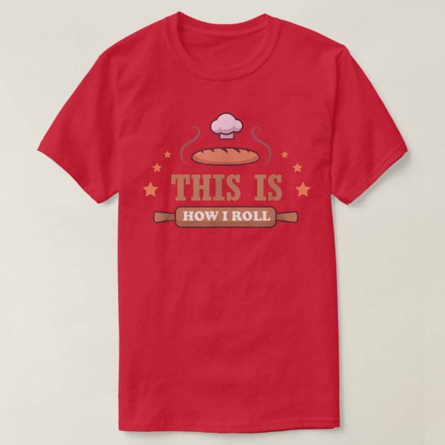 Camiseta This Is How I Roll  Baking  (Diseño del anverso)