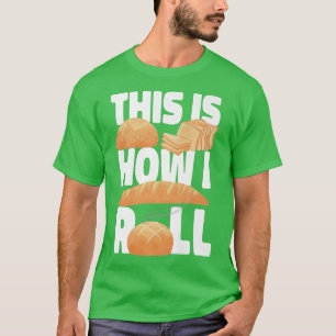 Camiseta This Is How I Roll Baking Design For Bakers