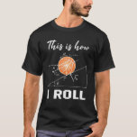 Camiseta This Is How I Roll Basketball Physics Science Love<br><div class="desc">This Is How I Roll Basketball Physics Science Lovers Math</div>