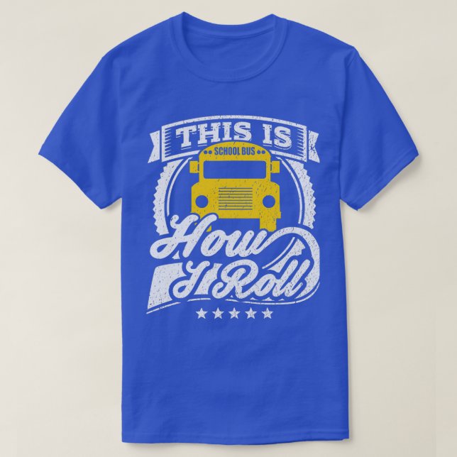 Camiseta This Is How I Roll Bus Driver School Bus Driver (Diseño del anverso)