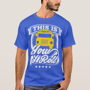 Camiseta This Is How I Roll Bus Driver School Bus Driver