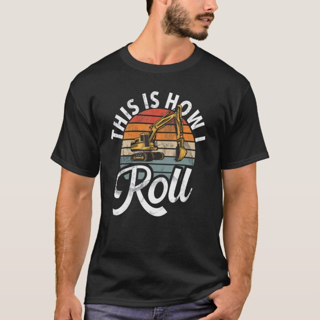 Camiseta This Is How I Roll  Construction Workers & Constru (Anverso)