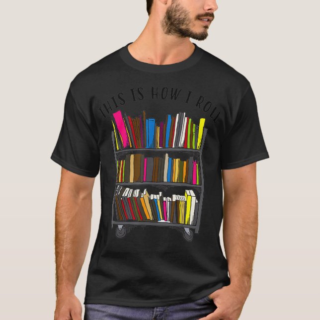 Camiseta This is How I Roll   Cool Love Reading  Gift (Anverso)