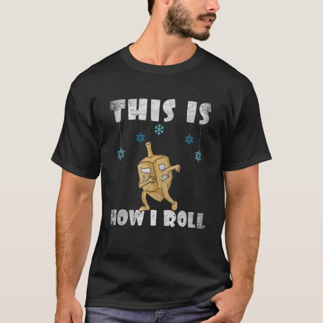 Camiseta This Is How I Roll  Dreidel Chanukah Hanukkah Men  (Anverso)