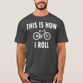 Camiseta This is How I Roll Funny Cycling Biking Biker