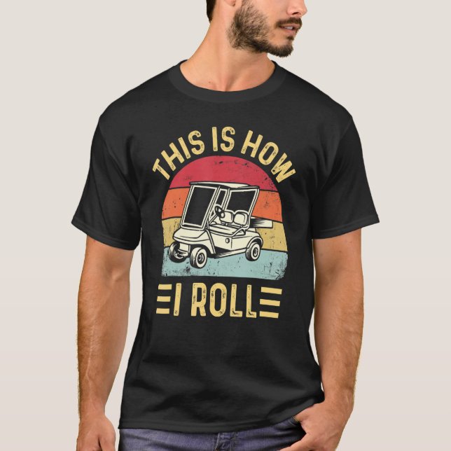 Camiseta This is How I Roll Funny Golf Cart Golfers_2 (Anverso)