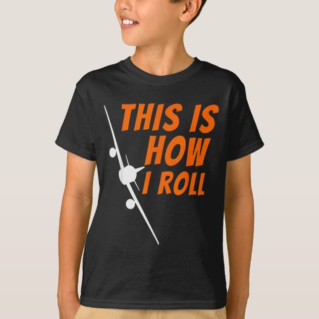 Camiseta This Is How I Roll - Funny Lot &amp; Aviation Airp (Anverso)