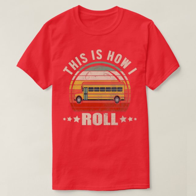 Camiseta This Is How I Roll Funny Retro School Bus Driver N (Diseño del anverso)