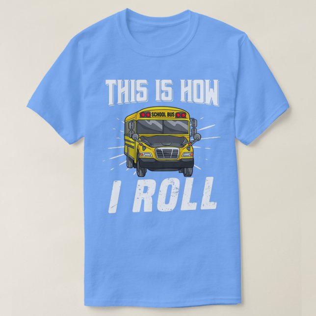 Camiseta This Is How I Roll Funny School Bus Driver 3 (Diseño del anverso)