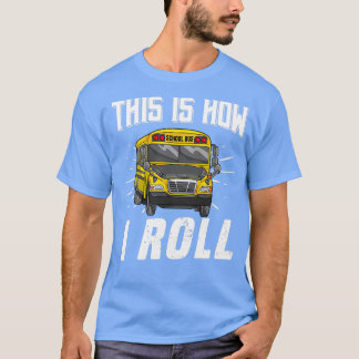 Camiseta This Is How I Roll Funny School Bus Driver 3