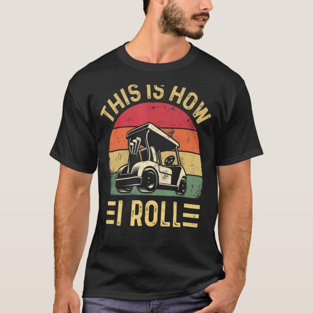Camiseta This is How I Roll  Golf Cart Golfers (Anverso)