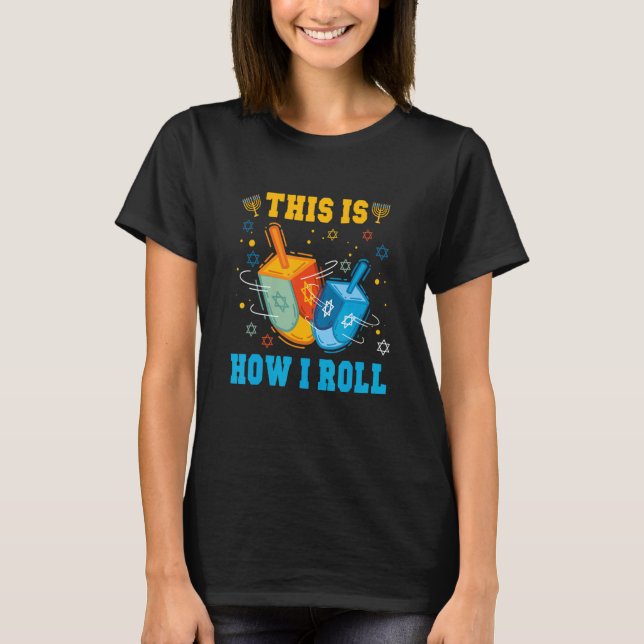 Camiseta This Is How I Roll Hanukkah Chanukkah Dreidel Jewi (Anverso)
