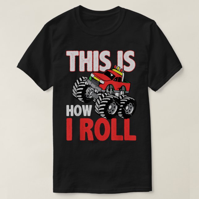 Camiseta This Is How I Roll Monster Truck  (Diseño del anverso)