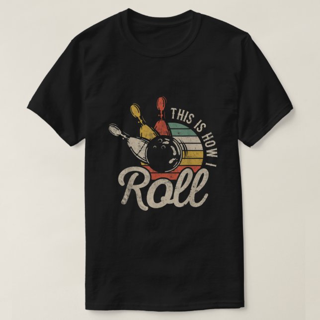 Camiseta This Is How I Roll Retro Bowling Bowler Funny Gift (Diseño del anverso)