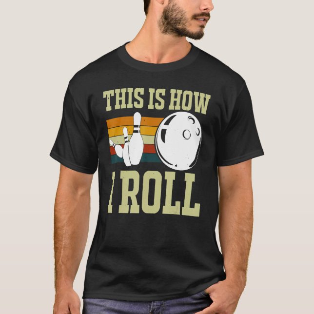 Camiseta This Is How I Roll Retro Bowling Bowler Funny Wome (Anverso)