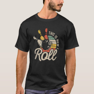 Camiseta This Is How I Roll Retro Bowling Team Bowler