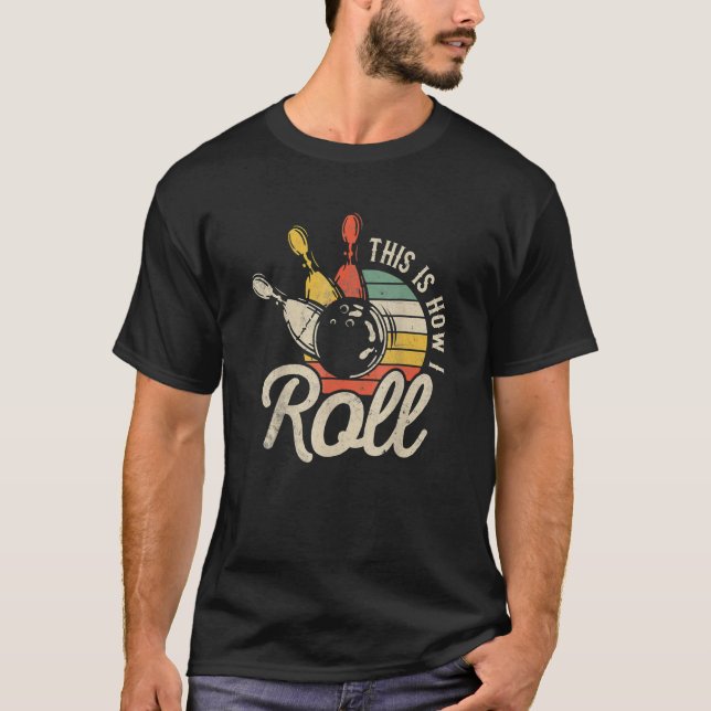 Camiseta This Is How I Roll Retro Bowling Team Bowler (Anverso)